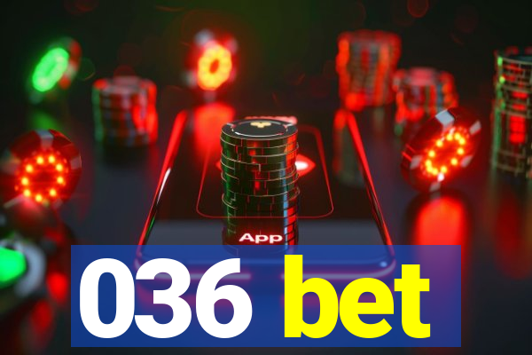 036 bet